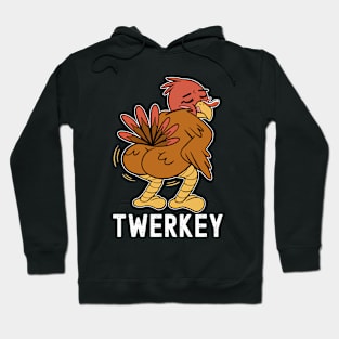 Twerkey Twerking Turkey Funny Dancing Turkey Thanksgiving Hoodie